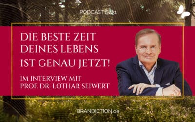 {E031} Die beste Zeit Deines Lebens ist jetzt! Im Interview mit Prof. Dr. Lothar Seiwert